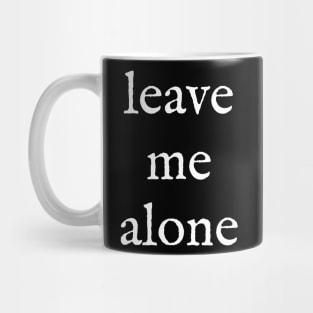 leave me alone Mug